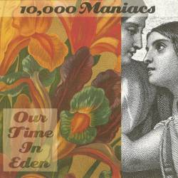 10,000 Maniacs : Our Time in Eden
